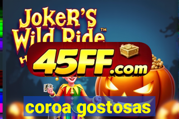 coroa gostosas